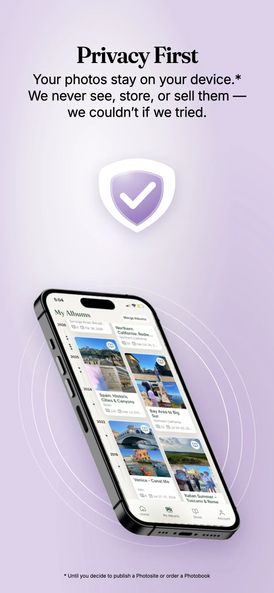 Privacy first. Your photos stay on your device. We never see, store, or sell them. The Meadow app shows your albums timeline. Photos leave your device only when you publish a Photosite or order a Photobook.